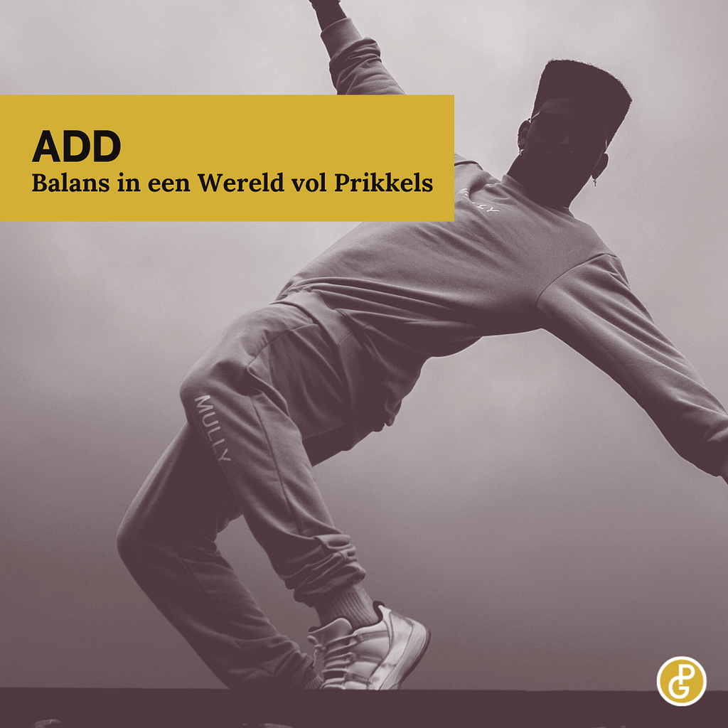ADD - Balans in een wereld vol prikkels