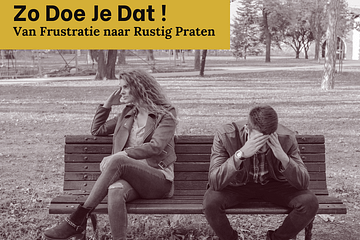 Zo doe je dat ! Van frustratie naar rustig praten