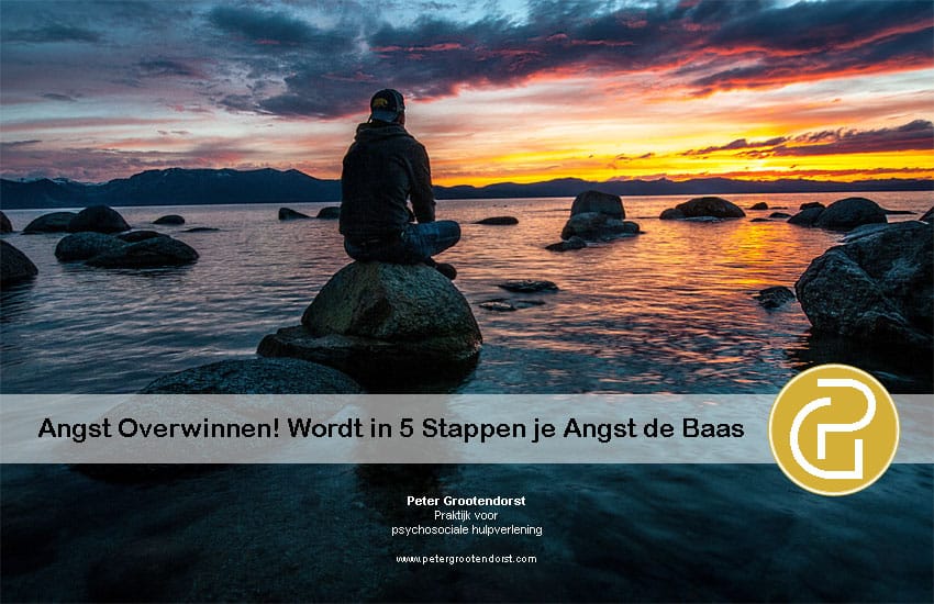 Angst overwinnen ! Wordt in 5 stappen je Angst de Baas